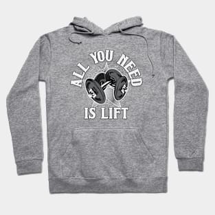 All You Need is Lift Hoodie